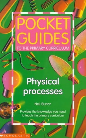 Physical Processes (Pocket Guides to the Primary Curriculum) by Neil Burton