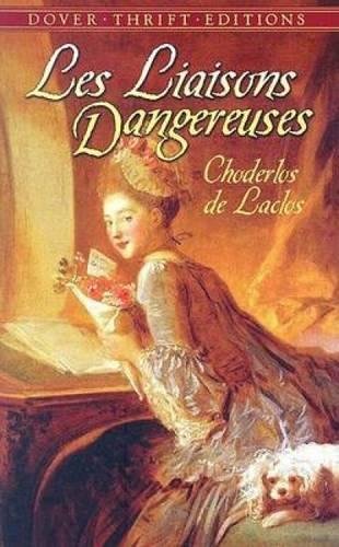 Les Liaisons Dangereuses: or Letters Collected in a Private Society and Published for the Instruction of Others (Dover Thrift Editions) by Choderlos de Laclos