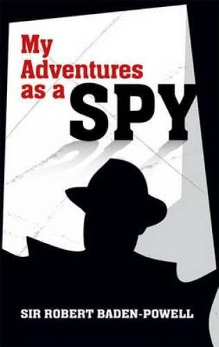 My Adventures as a Spy by Baden-Powell, Robert