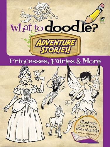 What To Doodle? - Adventure Stories! Princesses, Fairies & More by -