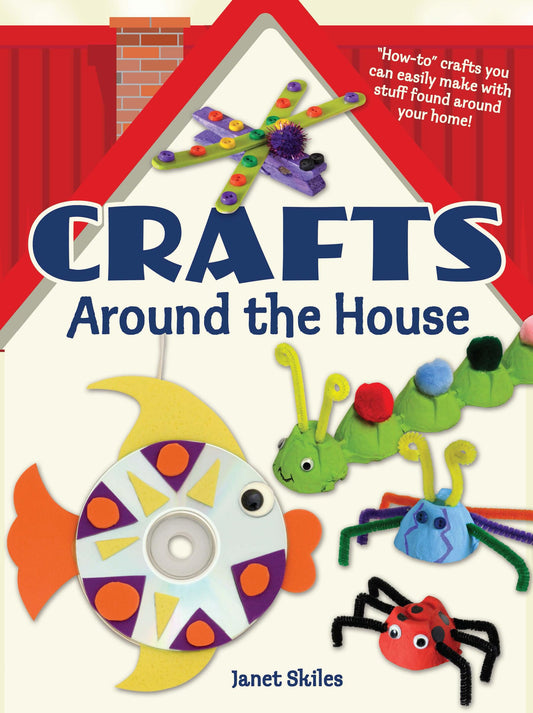 Crafts Around The House by Janet Skiles