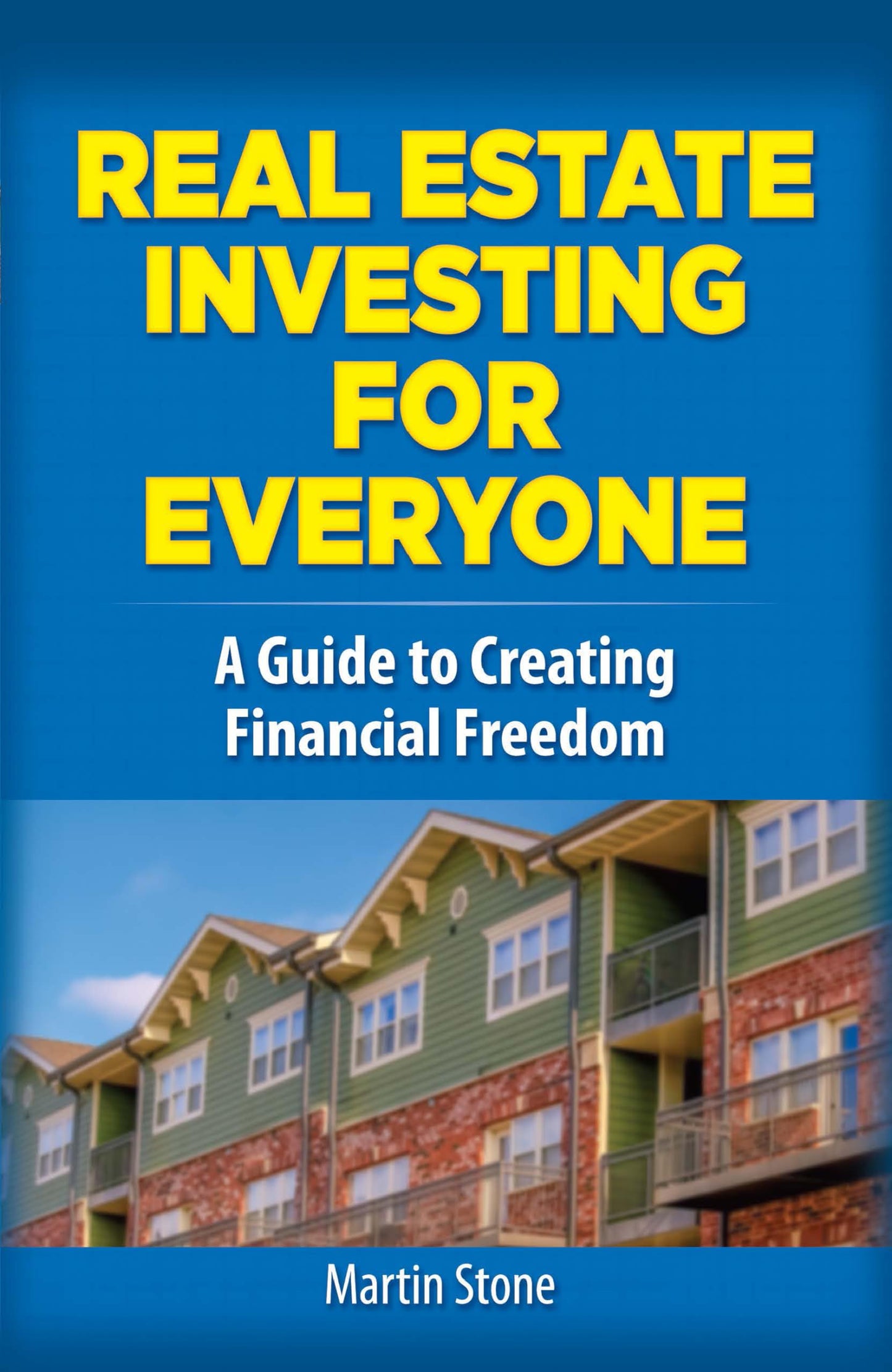 Real Estate Investing For Everyone by Martin Stone