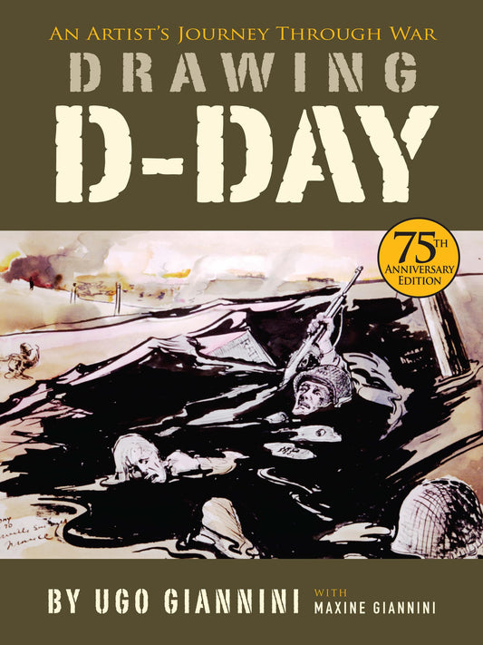 Drawing D-Day: An Artist's Journey Through War by Ugo Giannini