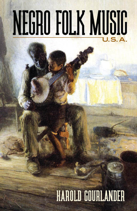 Negro Folk Music, U.S.A. by Harold Courlander