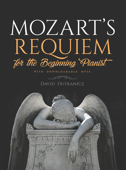 Mozarts Requiem For The Beginning Pianist by David Dutkanicz