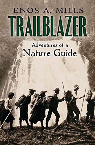 Trailblazer: The Adventures of a Nature Guide by Enos A.Mills