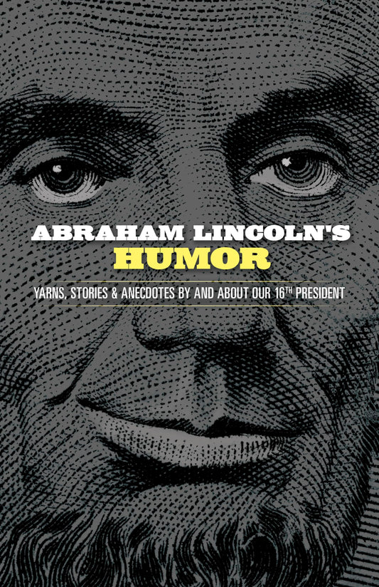 Abraham Lincolns Humor (yarns, stories & anecdotes) by ed. John Grafton