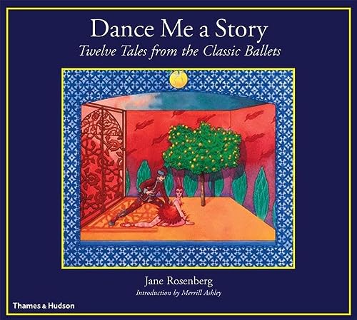 Dance Me A Story: Twelve Tales from the Classic Ballets by Jane Rosenberg