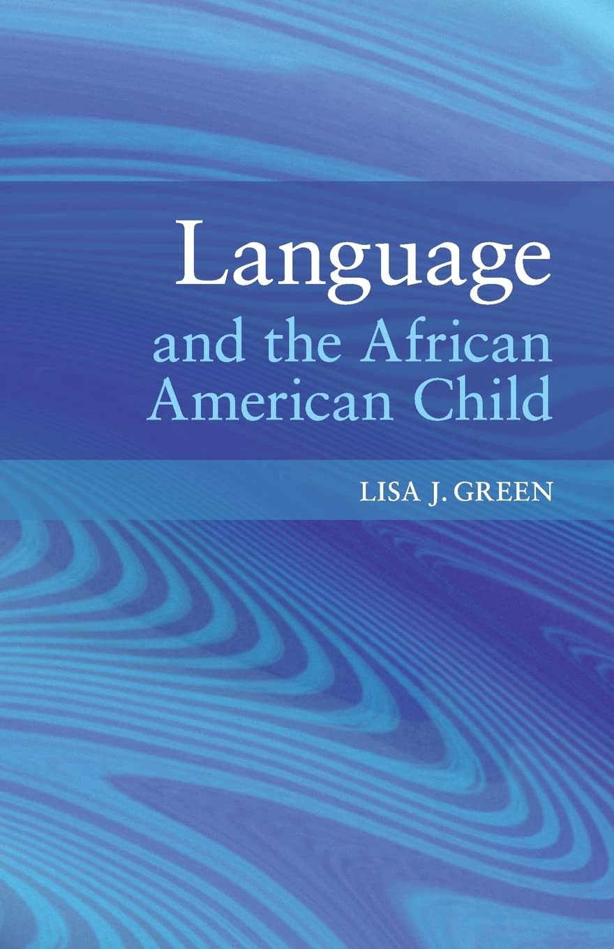 Language & The African American Child by Lisa J.Green