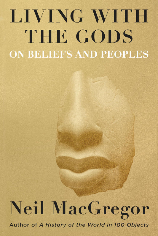 Living With The Gods: On Beliefs & Peoples (remainder mark) by Neil MacGregor