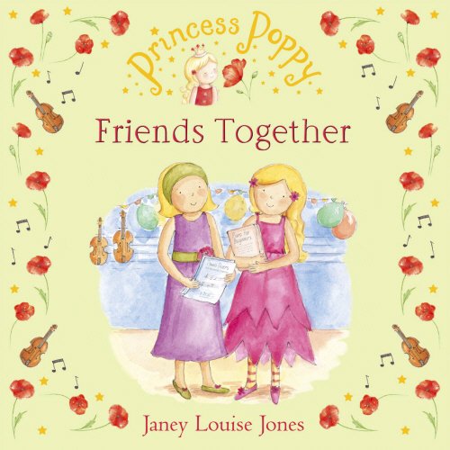 Princess Poppy: Friends Together by Janey Louise Jones