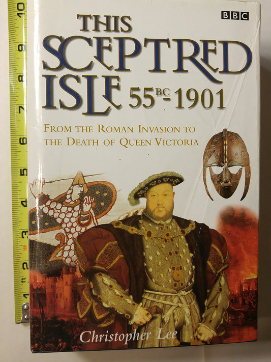 This Sceptred Isle 55 BC-1901: from Roman Invasion to Death of Queen Victoria (shelf-worn) by Christopher Lee