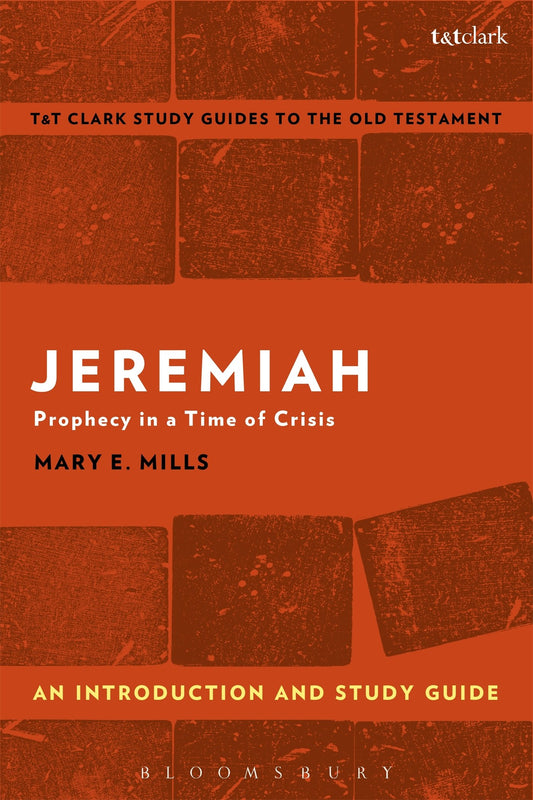 Jeremiah: An Introduction and Study Guide: Prophecy in a Time of Crisis by Mary E. Mills