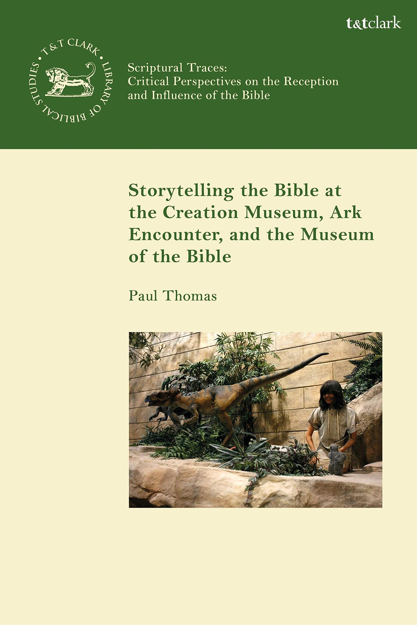 Geschichtenerzählen der Bibel im Creation Museum, Ark Encounter und Museum of the Bible von Paul Thomas