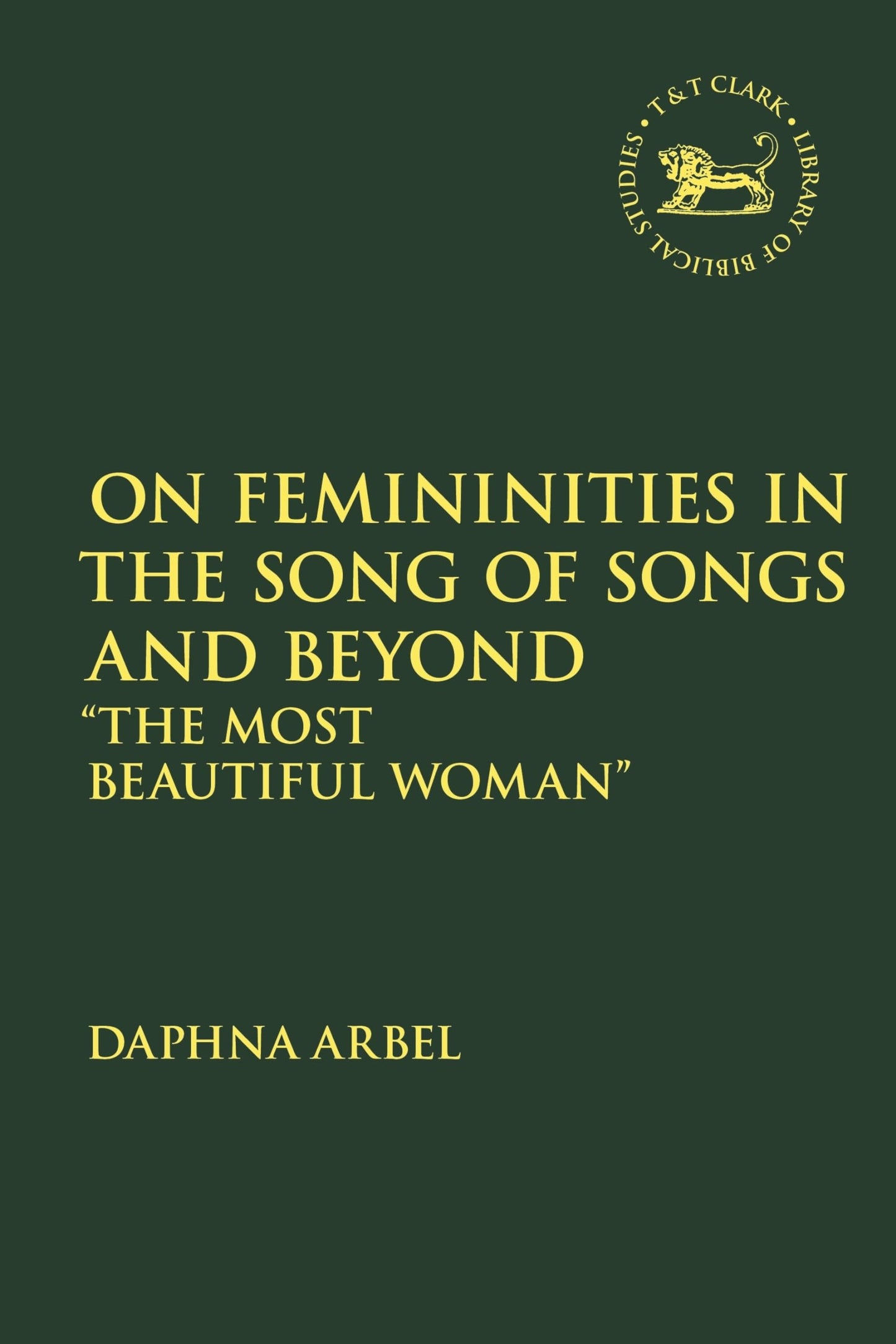 On Femininities in the Song of Songs and Beyond: The Most Beautiful Woman by Vita Daphna Arbel