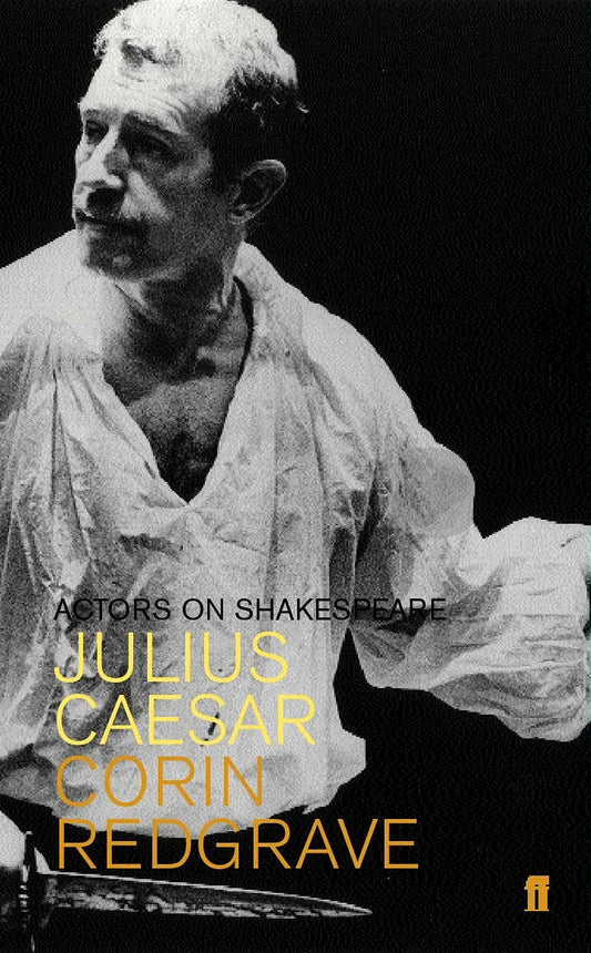 Actors On Shakespeare - Corin Redgrave: Julius Caesar by Corin Redgrave