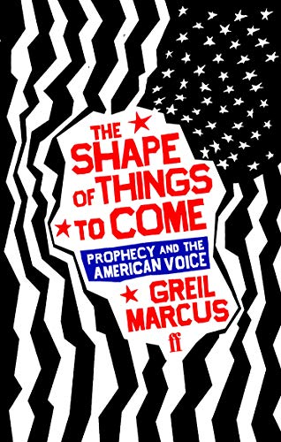 Shape Of Things To Come by Greil Marcus