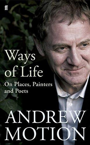 Ways Of Life - On Places, Painters & Poets by Andrew Motion