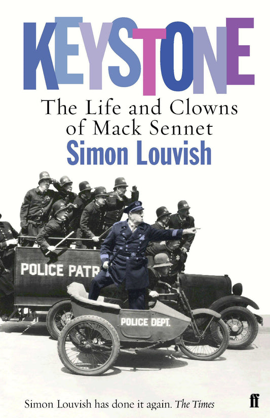 Keystone: Life & Clowns of Mack Sennett by Simon Louvish