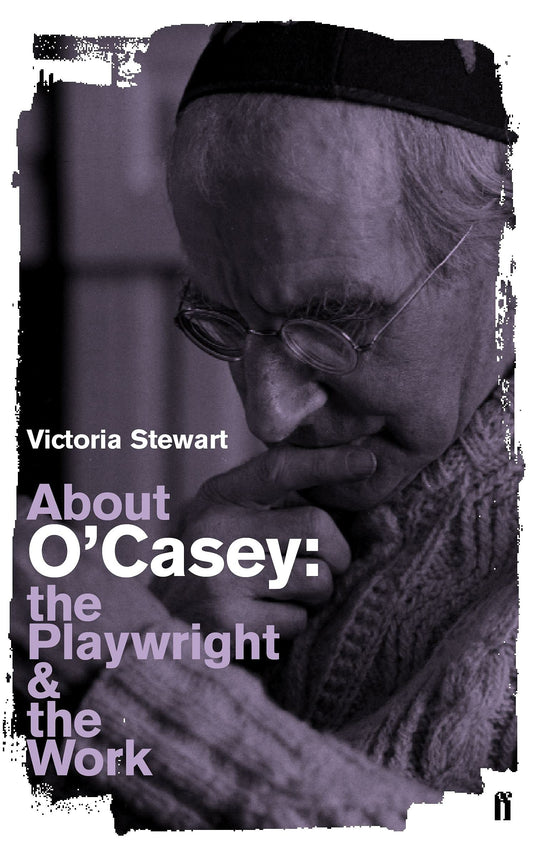 About OCasey: The Playwright & The Work by Victoria Stewart