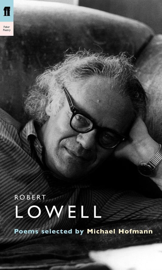 Robert Lowell by selected by Michael Hofmann