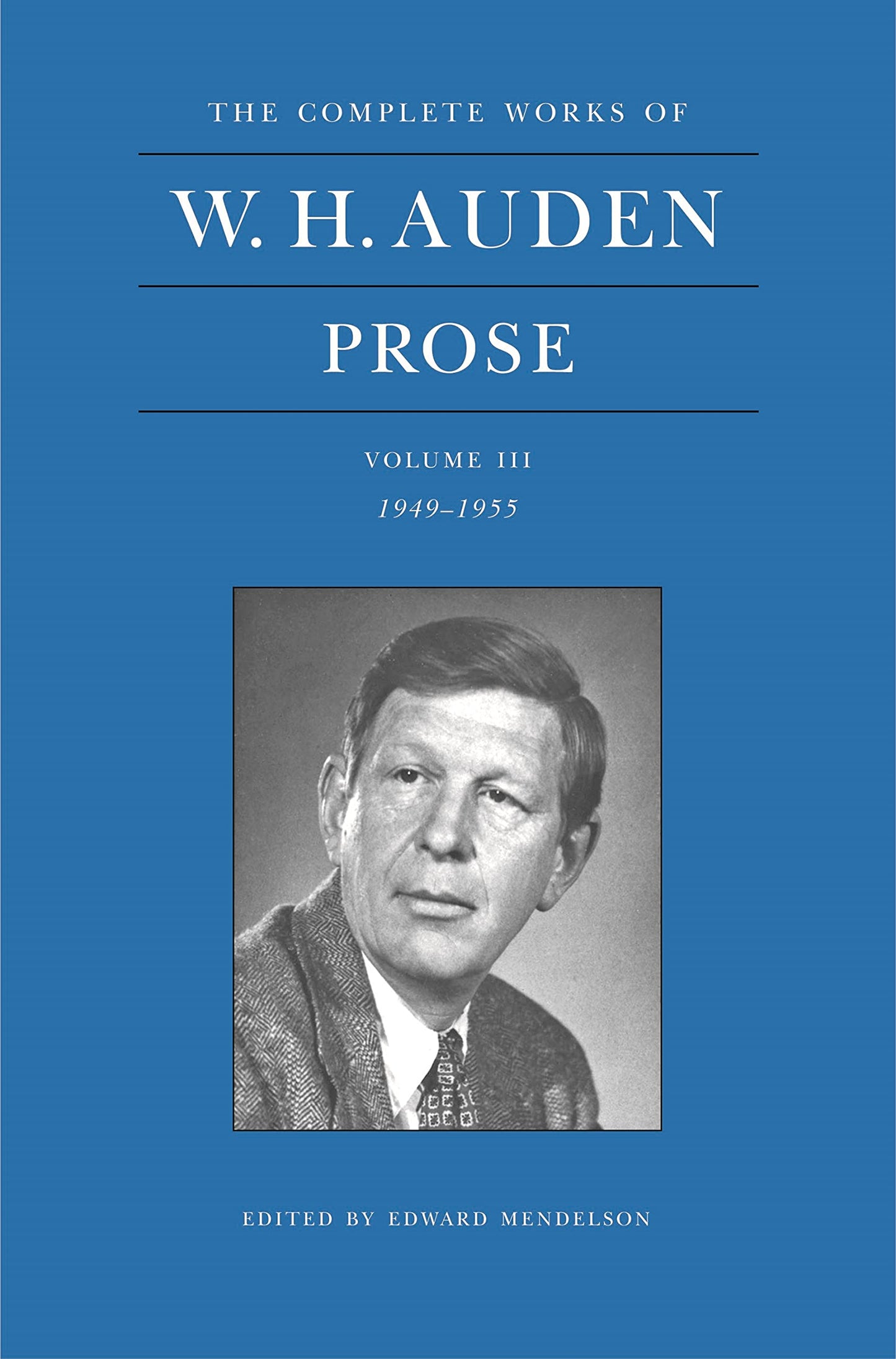 Complete Works Of W.H.Auden: Prose Vol.3: 1949-55 by ed. Edward Mendelson