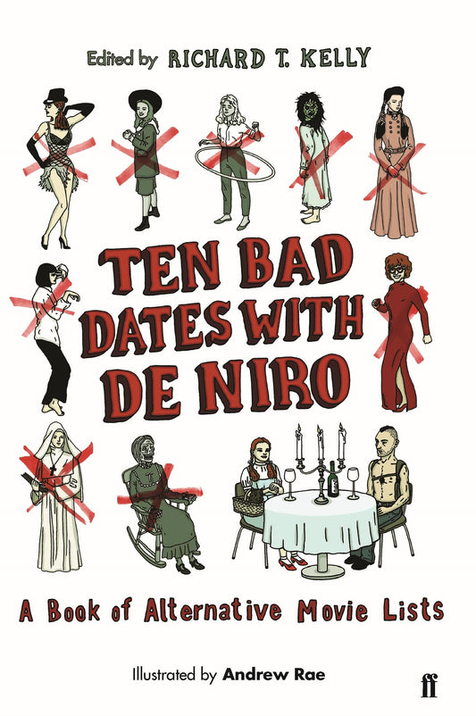 Ten Bad Dates With De Niro (SPECIAL OFFER PRICE) by ed. Richard T. Kelly