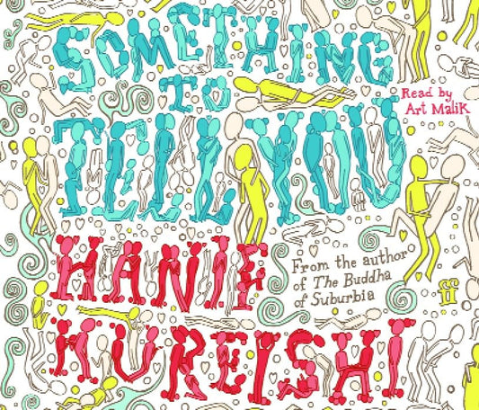 Something To Tell You ( x 4 cds) by Hanif Kureishi