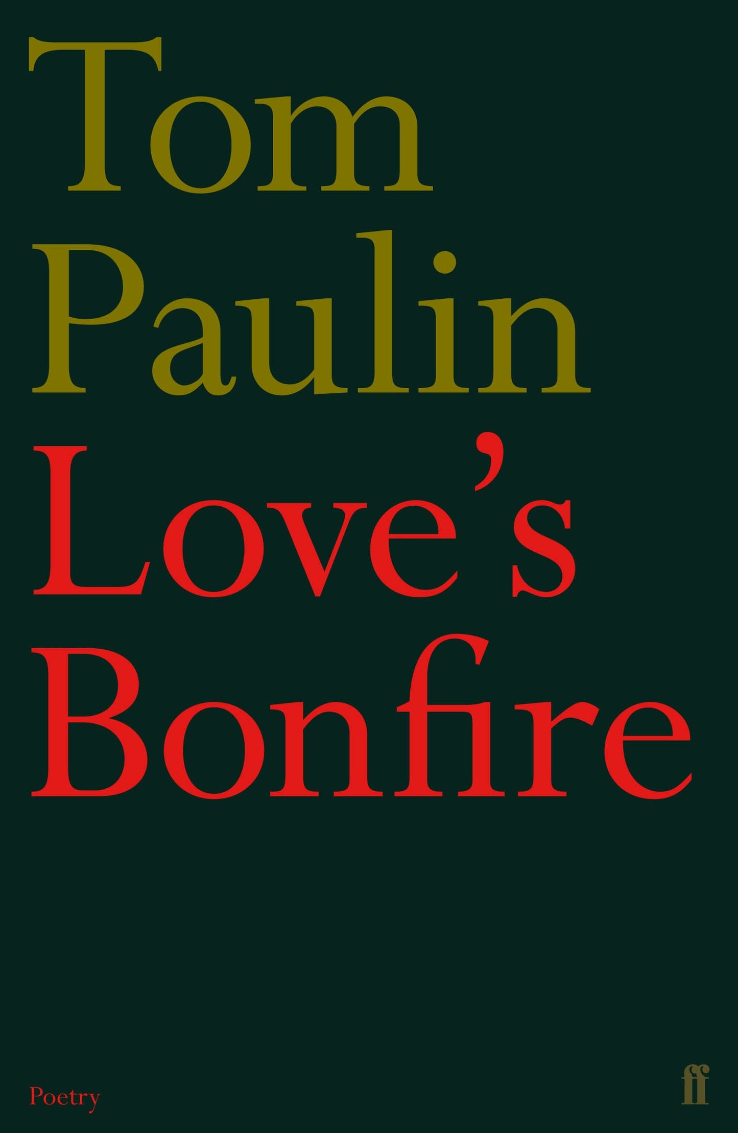 Loves Bonfire by Tom Paulin