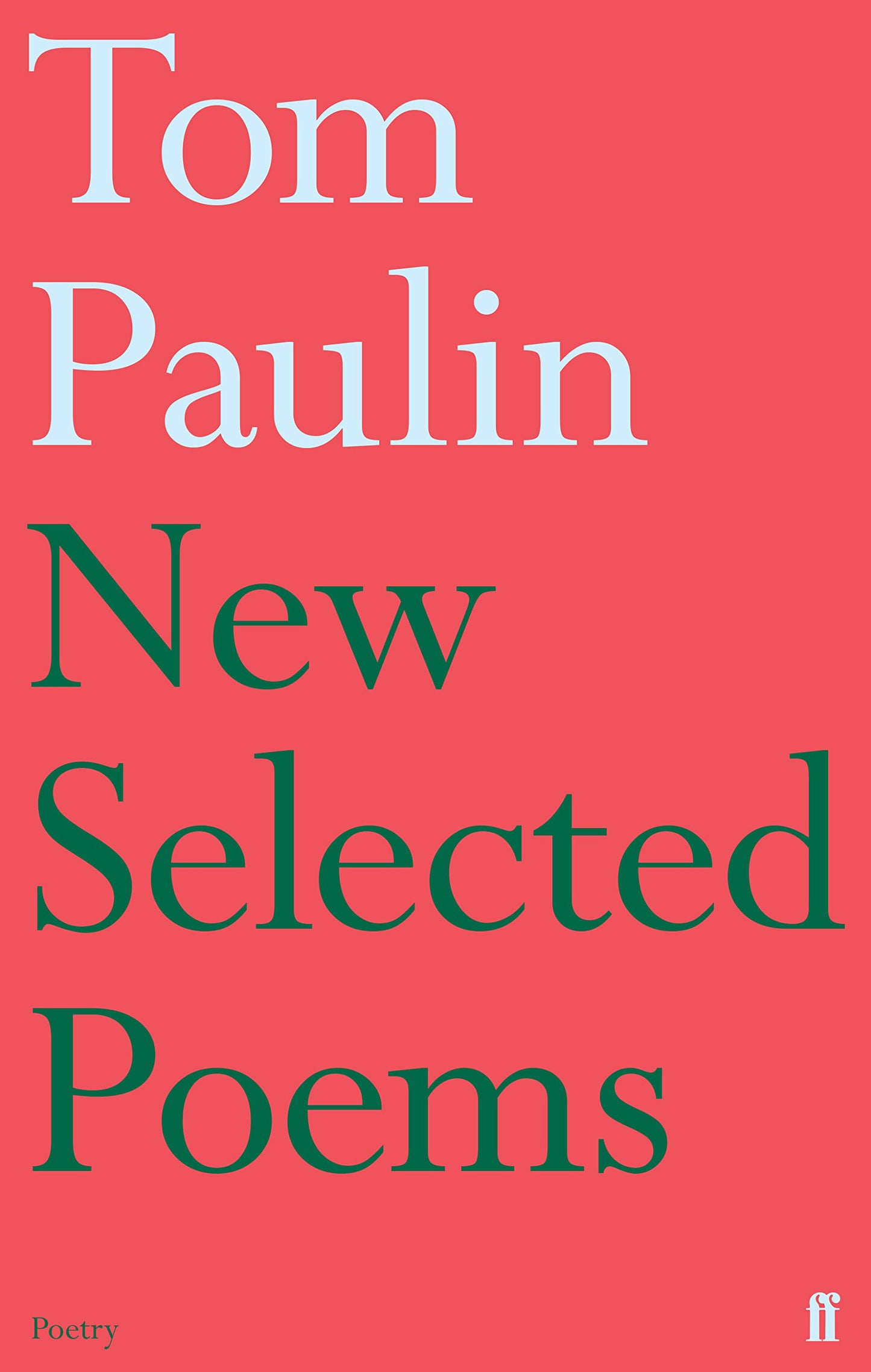 Tom Paulin: New Selected Poems by Tom Paulin