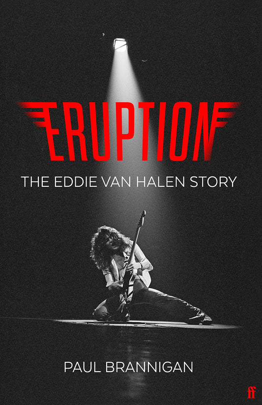 Eruption: The Eddie Van Halen Story by Brannigan, Paul