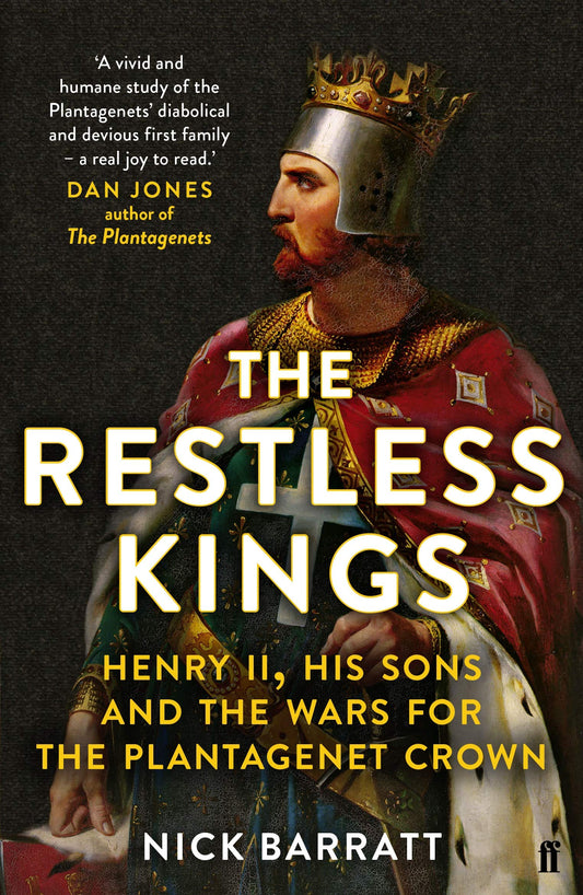 Restless Kings: Henry II, His Sons & the Wars for the Plantagenet Crown by Nick Barratt