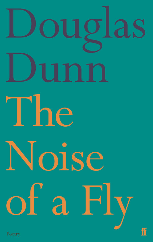 Noise Of A Fly by Douglas Dunn