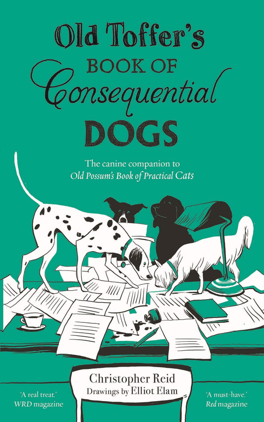 Old Toffer's Book Of Consequential Dogs by Christopher Reid & Elliot Elam