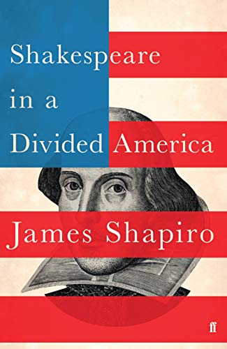 Shakespeare In A Divided America by James Shapiro