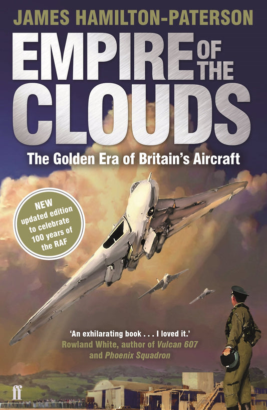 Empire Of The Clouds: The Golden Era of Britains Aircraft by James Hamilton-Paterson