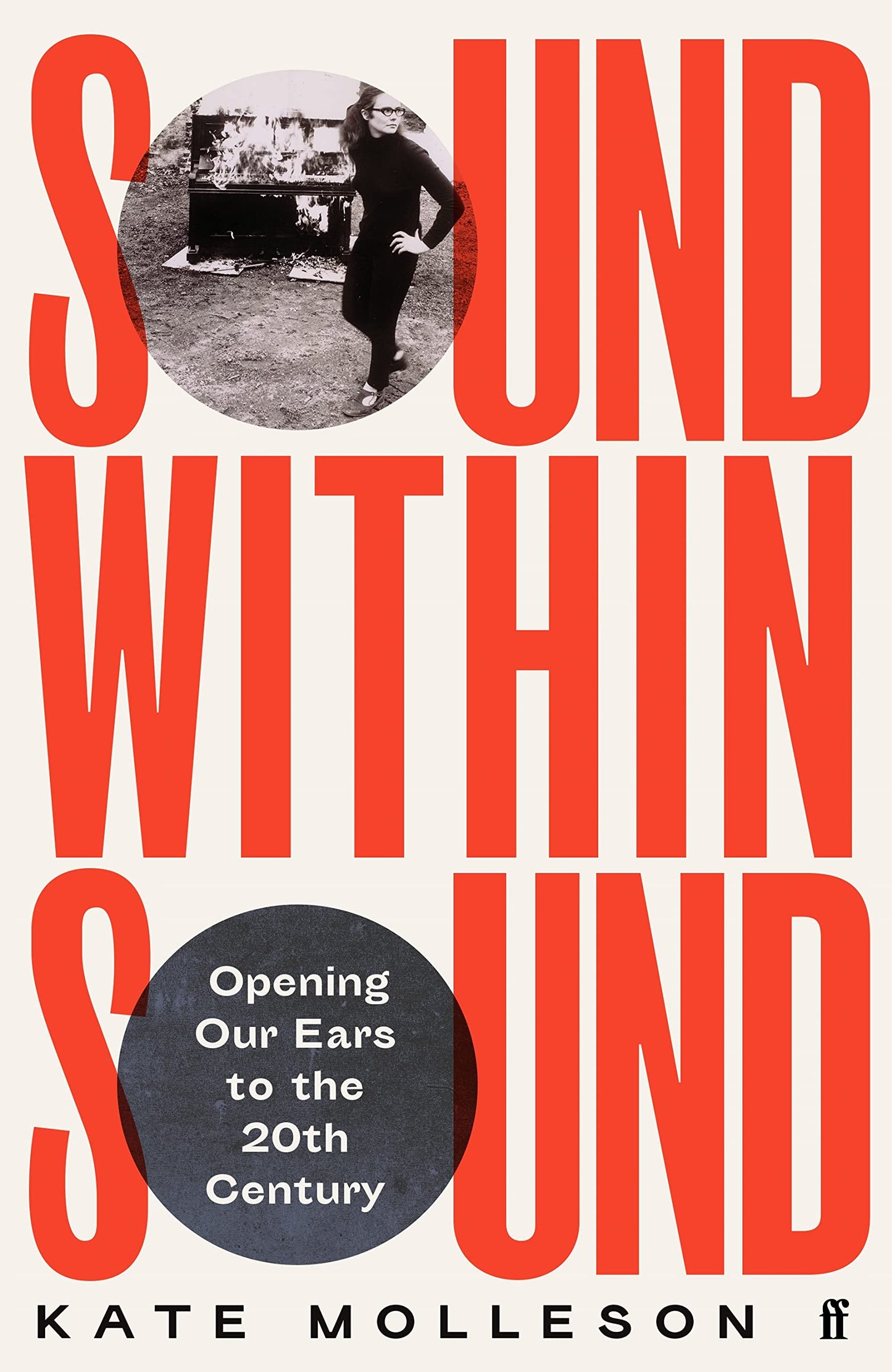 Sound Within Sound: opening our ears to the 20th century by Kate Molleson