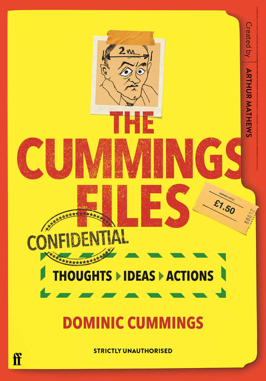 Cummings Files by Dominic Cummings by ed. Arthur Matthews