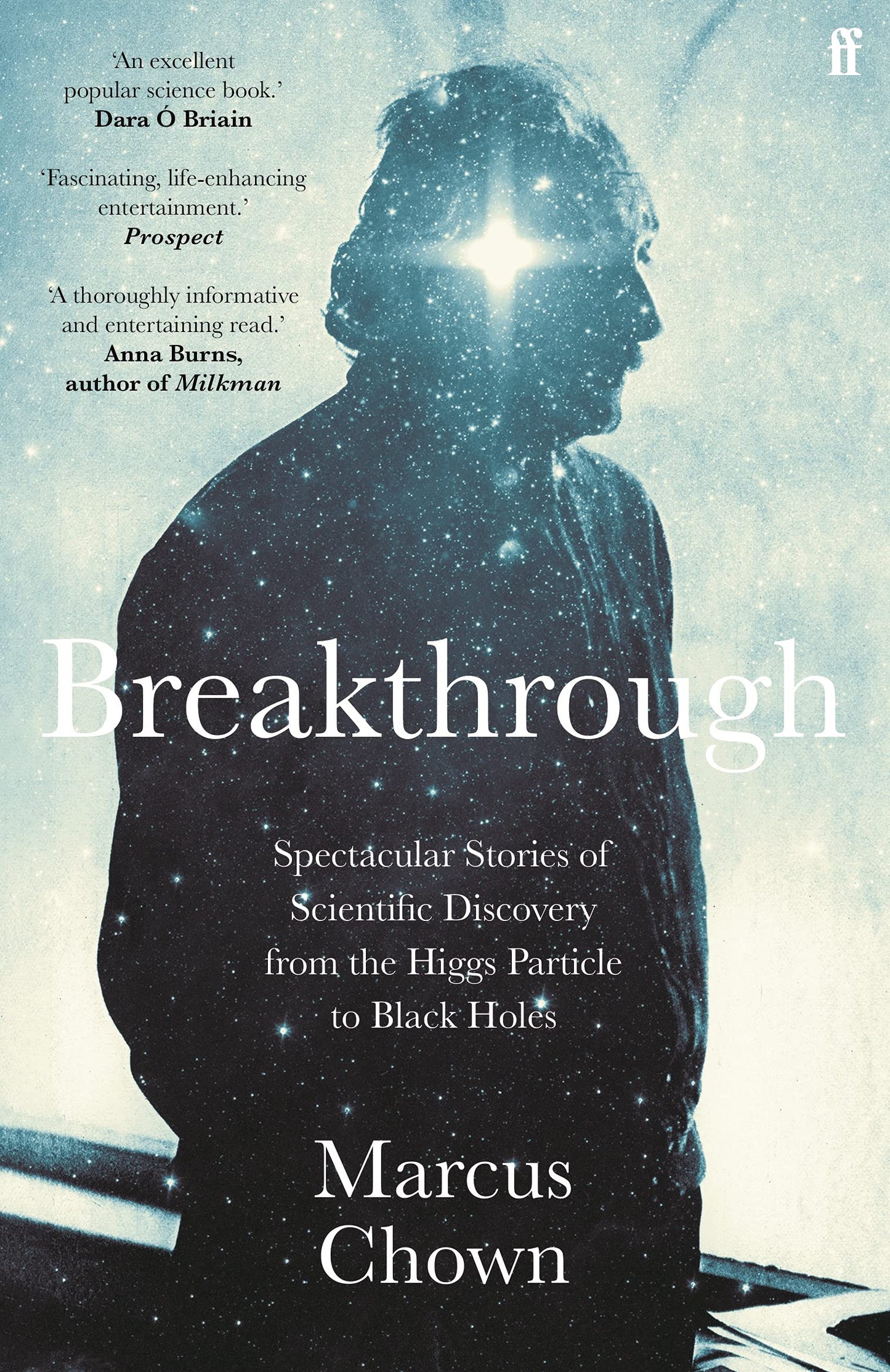 Breakthrough: from the Higgs Particle to Black Holes by Marcus Chown