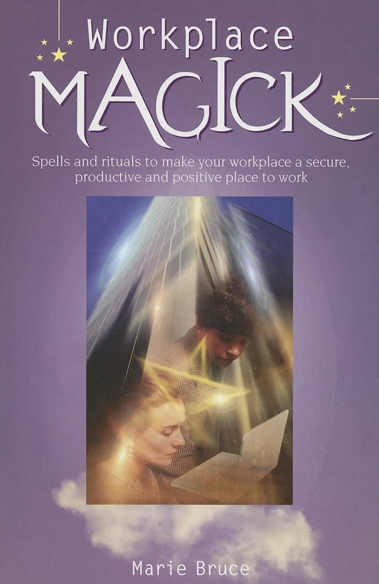 Workplace Magick by Marie Bruce