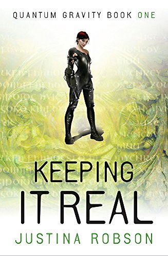 Keeping It Real (Quantum Gravity, Book 1) by Justina Robson