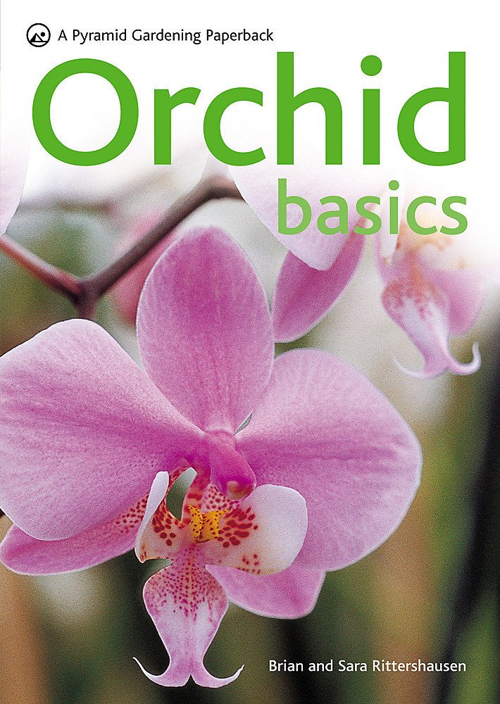 Orchid Basics by Brian Rittershausen | Sara Rittershausen