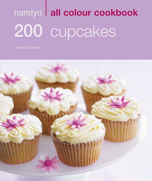 200 Cupcakes: Hamlyn All Colour Cookbook by Joanna Farrow