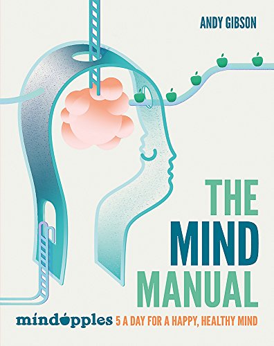 Mind Manual: 5 a day for a happy, healthy mind by Gibson, Andrew