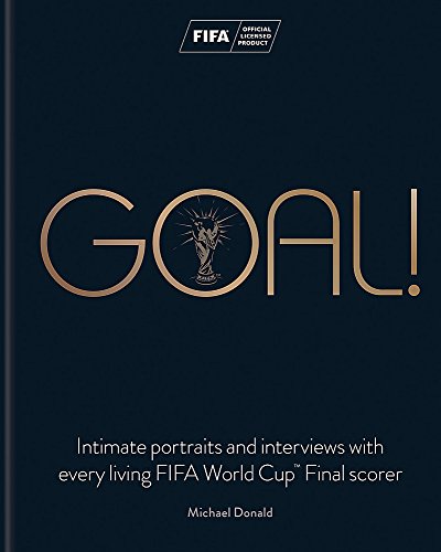 Goal!: I Scored a Goal in a World Cup Final by Donald, Michael