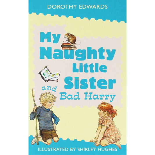 My Naughty Little Sister & Bad Harry by Dorothy Edwards