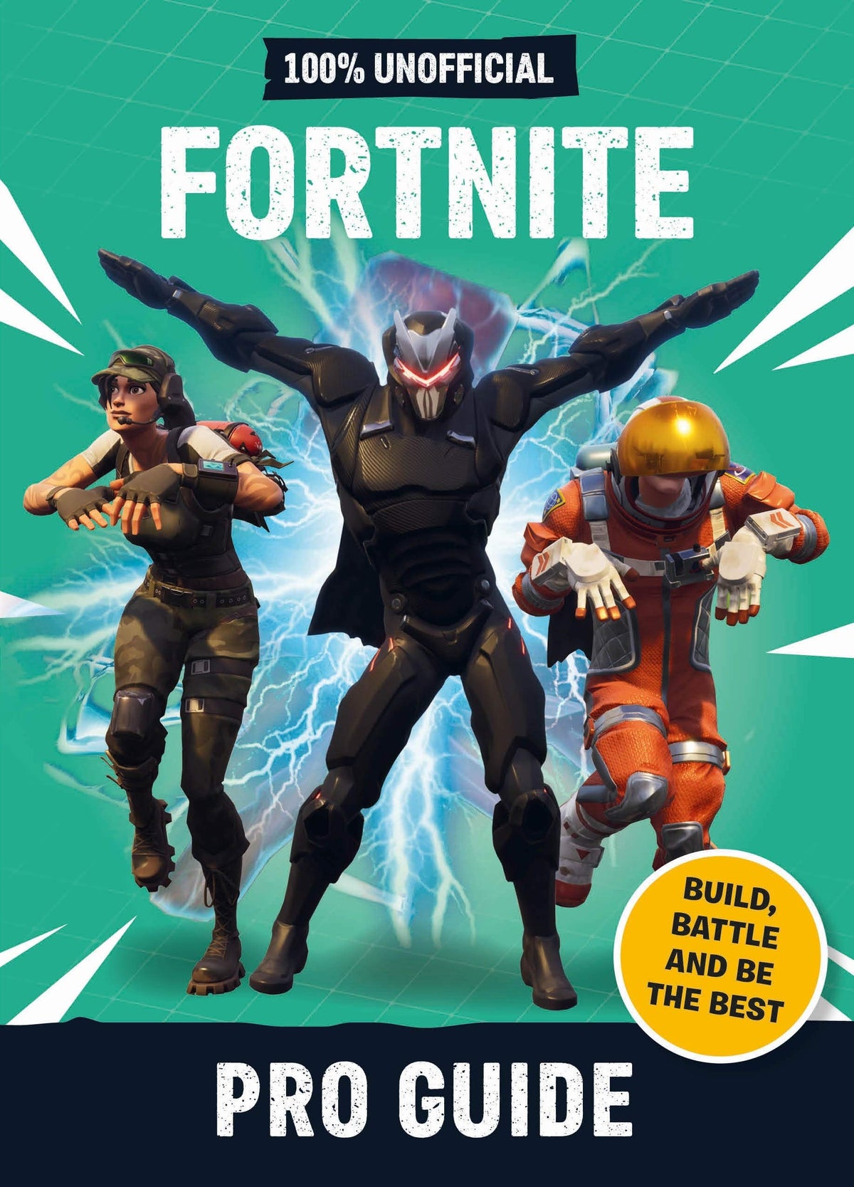 Fortnite: Pro Guide 100% Unofficial: Build, Battle and be the Best by Dean & Son | Daniel Lipscombe