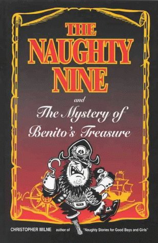 Naughty Nine and the Mystery of Benitos Treasure by Christopher Milne