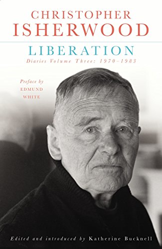 Christopher Isherwood Liberation: Diaries Band 3: 1970-1983 (SONDERVERKAUFSPREIS) von Christopher Isherwood