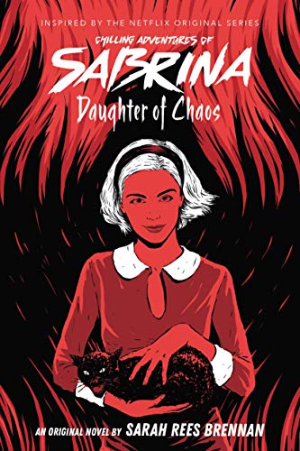 Chilling Adventures of Sabrina: Daughter of Chaos by Sarah Rees Brennan